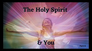 The Holy Spirit & You Pt. 9