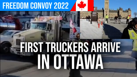 First Truckers Arrive in Ottawa : Canadian Freedom Convoy 2022