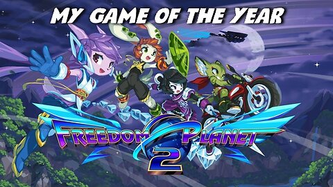 Freedom Planet 2 is My Game of the Year (2022)