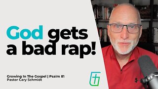 God Gets a Bad Wrap! | Psalm 81 — Enough for Today | Pastor Cary Schmidt