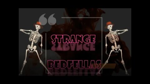 Strange BedFellas Ep10- End of the Road