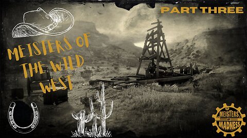 Meisters of the Wild West - Part 3 (Red Dead 2)