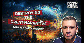 Destroying The Great Narrative With Kent Heckenlively | MSOM Ep. 905