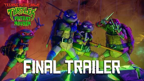Teenage Mutant Ninja Turtles: Mutant Mayhem - Official Final Trailer