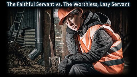 The Faithful Servant vs. The Worthless, Lazy Servant - (PM Service)