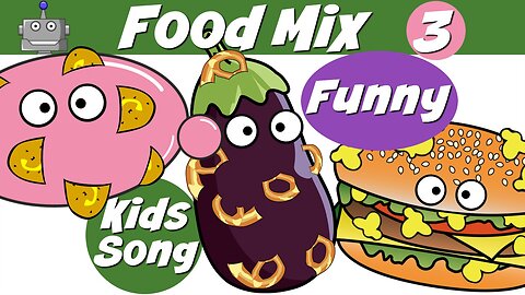 FOOD MIX 3 | FUNNY FOODS| NURSERY RHYMES | SILLY SONGS | KIDS SONGS | SING ALONG