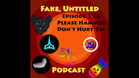 Fake, Untitled Podcast: Episode 116 - Please Hammer, Don't Hurt 'Em
