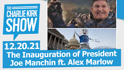 The Inauguration of President Joe Manchin ft. Alex Marlow | The Charlie Kirk Show LIVE 12.20.21