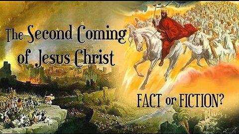 +36 THE 2nd Coming of Jesus Christ: FACT or FICTION?