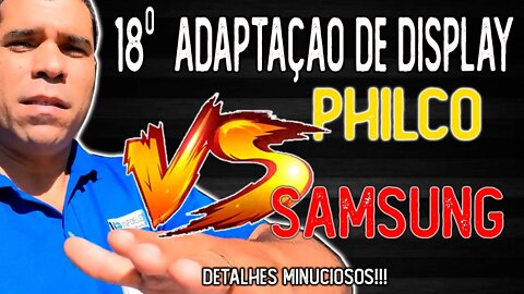 18 Adaptação de display philco vs samsung (Detalhes)