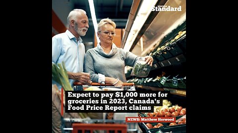 Expect to pay $1,000 more for groceries in 2023, Canada's Food Price Report claims
