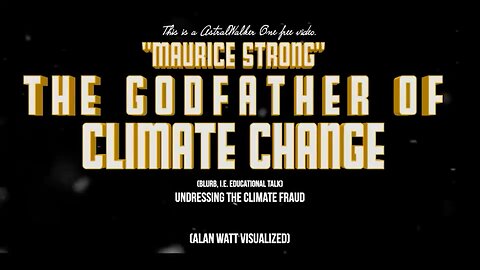 "Maurice Strong": The Godfather of Climate Change