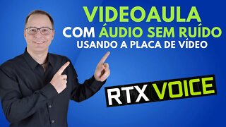ÁUDIO SEM RUÍDO COM RTX VOICE EM SUA VIDEOAULA