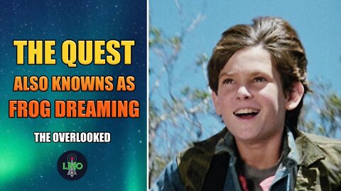 The Overlooked: THE QUEST movie a.k.a FROG DREAMING
