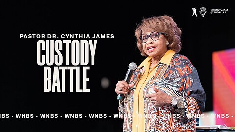 Custody Battle - Pastor Dr. Cynthia James