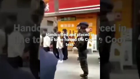 Chinese citizens handcuffed and forced to take the Covid Test.