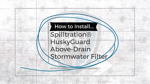 Spilltration® HuskyGuard Above-Drain Stormwater Filter SPL098 with Ties - How to