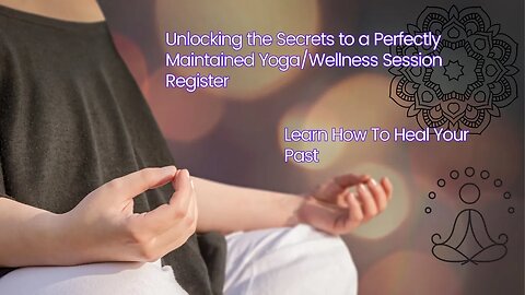 Unlocking the Secrets to a Perfectly Maintained Yoga/Wellness Session Register