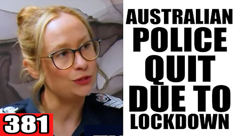 381. Australian Police QUIT Due to Lockdown Orders