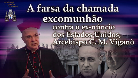 A farsa da chamada excomunhão contra o ex-núncio dos Estados Unidos, Arcebispo C. M. Viganò