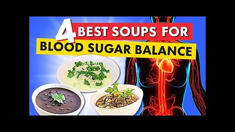 4 Best Soups For Blood Sugar Balance
