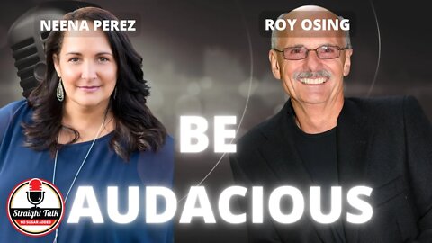 Be Audacious with Roy Osing