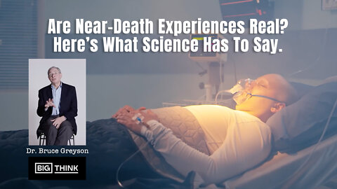 Dr. Bruce Greyson: Are Near-Death Experiences Real? Here’s What Science Has To Say.