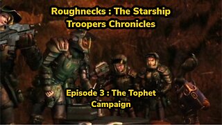 Roughnecks : The Starship Troopers Chronicles Episode 3 - The Tophet Campaign