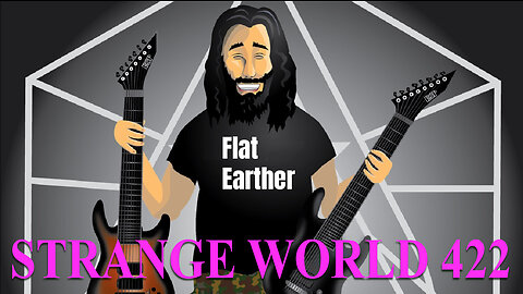 Strange World 422 - Stephen Carpenter back for 422! with Karen B and Mark Sargent - Flat Earth