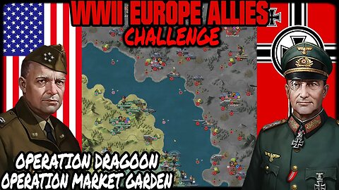CHALLENGE ALLIES EUROPE Operation Dragoon & Operation Market Garden