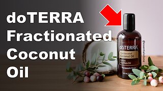 doTERRA Fractionated Coconut Oil Benefits and Uses