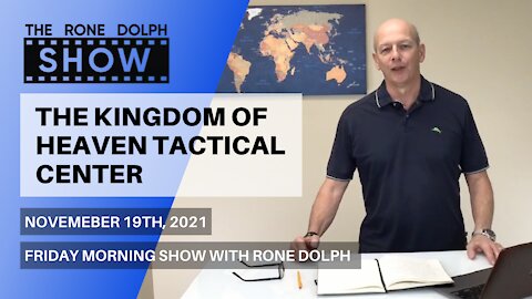 The Kingdom Of Heaven Tactical Center - Friday Morning Message | The Rone Dolph Show