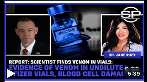 Scientist Finds Venom in Vials: Evidence of Venom in Undiluted Pfizer Vials, Blood Cell Damage