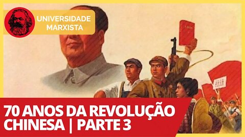 70 anos da Revolução Chinesa - Parte 3 | Universidade Marxista nº 311