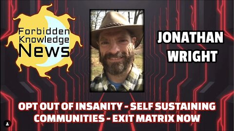 Opt Out of Insanity - Self Sustaining Communities - Exit Matrix Now with Jonathan Wright