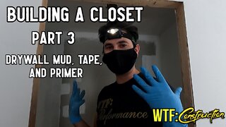 Building a new closet part 3 - Finishing the Drywall - WTF:C - Villarreal Manor