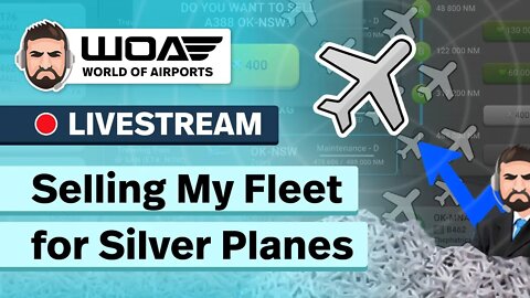 LIVE - Silver Planes Incoming! Selling My Fleet in World of Airports