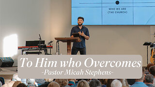 To Him who Overcomes | Pastor Micah Stephens