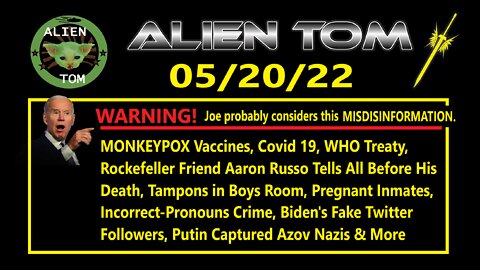 052022 • MONKEYPOX, C19, WHO Treaty, Rockefeller Friend Aaron Russo Tells All Before Death and More