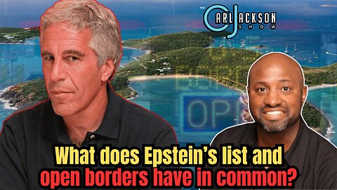 What does Epstein’s list and open borders have in common?