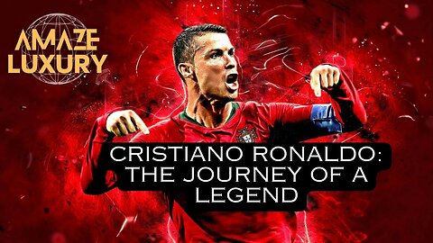 Cristiano Ronaldo: The Journey of a Legend