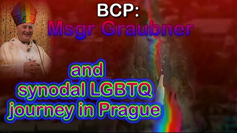 BCP: Msgr Graubner and synodal LGBTQ journey in Prague