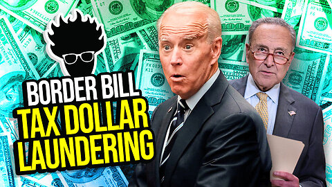 The So-Called "Border Bill" EXPLAINED! It's a Load of Money-Laundering BULL CRAP!