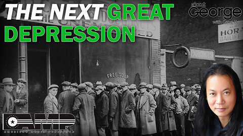 The Next Great Depression | About GEORGE With Gene Ho Ep. 85