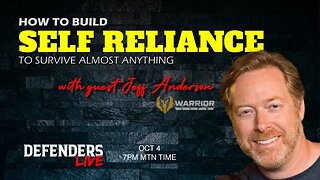 How To Build Self Reliance To Survive Almost Anything | Jeff Anderson, Warrior Life | Defenders LIVE