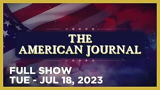 AMERICAN JOURNAL Full Show 07_18_23 Tuesday