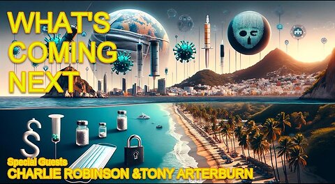 Whats Coming Next W/ Charlie Robinson and Tony Arterburn from Anarchapulco 2024