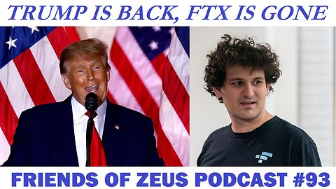 Trump is Back! FTX is Gone! - FRIENDS OF ZEUS Podcast #93