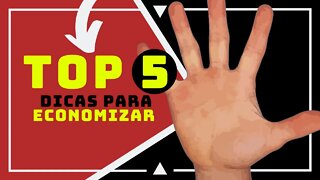 As 5 DICAS mais IMPORTANTES para você ECONOMIZAR no DIA a DIA! (vão fazer você poupar MUITO!)