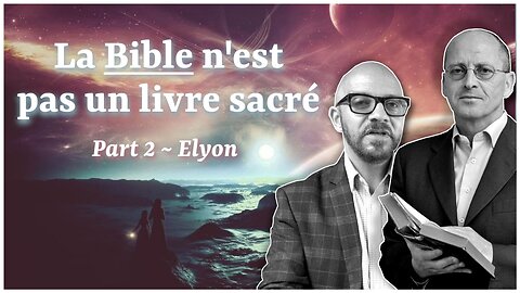 📚 Part 2 : Elyon ~ La Bible n'est pas un livre sacré / Mauro Biglino & Paul Wallis